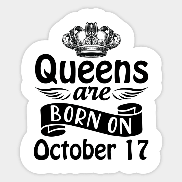 Queens Are Born On October 17 Happy Birthday To Me You Mommy Nana Aunt Sister Daughter Wife Sticker by joandraelliot